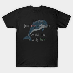 If I had just one last wish T-Shirt